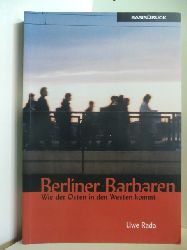 Rada, Uwe:  Berliner Barbaren. Wie der Osten in den Westen kommt 