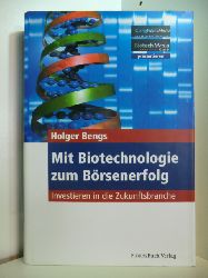 Bengs, Holger:  Mit Biotechnologie zum Brsenerfolg. Investieren in die Zukunftsbranche 