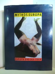 Salzmann, Siegfried (Hrsg.):  Mythos Europa. Europa und der Stier im Zeitalter der industriellen Zivilisation 