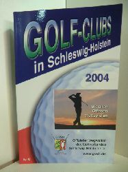 Golf-Verband Schleswig-Holstein e.V.:  Golf-Clubs in Schleswig-Holstein. Offizieller Wegweiser des Golfverbandes Schleswig-Holstein. Ausgabe 2004 