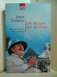 Ustinov, Peter:  Die Reisen des Sir Peter. Alle Geschichten von unterwegs 