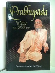 Satsvarupa Dasa Goswami:  Prabhupada. Der Mensch, der Weise, sein Leben, sein Vermchtnis 