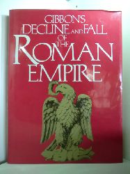 Gibbon, Edward:  The Decline and Fall of the Roman Empire 