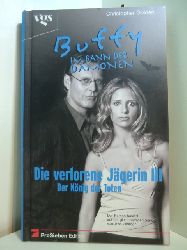 Golden, Christopher:  Buffy, im Bann der Dmonen. Die verlorene Jgerin III. Der Knig der Toten 