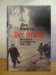 Friedrich, Jrg:  Der Brand. Deutschland im Bombenkrieg 1940 - 1945 