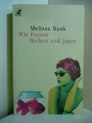 Bank, Melissa:  Wie Frauen fischen und jagen 