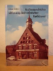 Schlee, Ernst:  Kulturgeschichte schleswig-holsteinischer Rathuser 