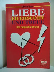 Beer, Ulrich:  Liebe, Eifersucht und Treue. Das magische Dreieck (signiert) 