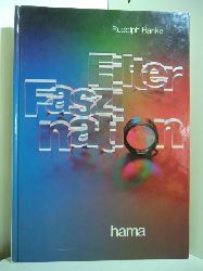 Hanke, Rudolph:  Filter-Faszination. Alles ber Filter und ihre Anwendung. Bei Foto und Film 