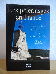 Hanrion, Rgis:  Les plerinages en France. Un guide d`histoire et de spiritualit 