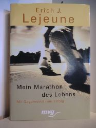 Lejeune, Erich J.:  Mein Marathon des Lebens. Mit Gegenwind zum Erfolg 
