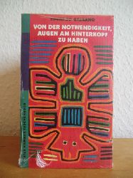 Galeano, Eduardo:  Von der Notwendigkeit, Augen am Hinterkopf zu haben (originalverschweites Exemplar) 