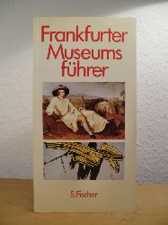 Hoffmann, Hilmar (Hrsg.):  Frankfurter Museumsfhrer. Museen, Sammlungen und stndige Ausstellungen in Frankfurt am Main 