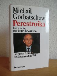 Gorbatschow, Michail:  Perestroika. Die zweite russische Revolution. Eine neue Politik fr Europa und die Welt 