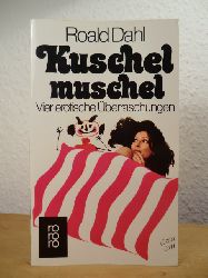 Dahl, Roald:  Kuschelmuschel. Vier erotische berraschungen 