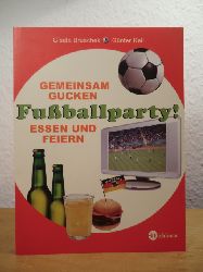 Bruschek, Gisela und Gnter Keil:  Fuballparty! Gemeinsam gucken, essen und feiern 