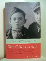 Buergenthal, Thomas:  Ein Glckskind. Wie ein kleiner Junge zwei Ghettos, Auschwitz und den Todesmarsch berlebte und ein zweites Leben fand 