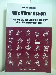 Brost, Maximilian:  Wie Vter ticken. 111 Fakten, die aus Shnen & Tchtern Vter-Versteher machen 