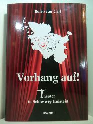 Carl, Rolf-Peter:  Vorhang auf! Theater in Schleswig-Holstein 