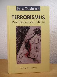 Waldmann, Peter:  Terrorismus. Provokation der Macht 