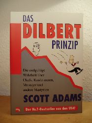 Adams, Scott:  Das Dilbert Prinzip. Die endgltige Wahrheit ber Chefs, Konferenzen, Manager und andere Martyrien 