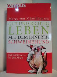 Mnchhausen, Marco von:  Gut und richtig leben mit dem inneren Schweinehund. Das Wertebrevier fr den Alltag 