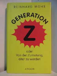 Mohr, Reinhard:  Generation Z oder Von der Zumutung, lter zu werden 