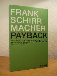 Schirrmacher, Frank:  Payback. Warum wir im Informationszeitalter gezwungen sind, zu tun, was wir nicht tun wollen, und wie wir die Kontrolle ber unser Denken zurckgewinnen 