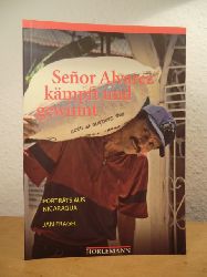 Fragel, Jan - Mitarbeit Dorothea Stresing:  Senor Alvarez kmpft und gewinnt. Portrts aus Nicaragua 