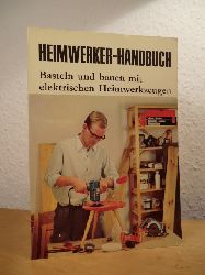 Ksch, Bernd:  Heimwerker-Handbuch. Basteln und Bauen mit elektrischen Heimwerkzeugen 