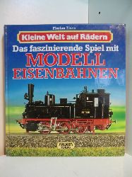 Eisen, Florian:  Kleine Welt auf Rdern. Das faszinierende Spiel mit Modell-Eisenbahnen 