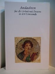 Weigt-Bltgen, Angelika und Hildburg Wegener (Hrsg.):  Andachten fr die Arbeit mit Frauen in der Gemeinde 