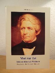 Heidenreich, Ulrich:  Mut zur Tat. Johann Hinrich Wichern. Begrnder der Inneren Mission 