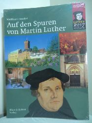 Gretzschel, Matthias:  Auf den Spuren von Martin Luther (originalverschweites Exemplar) 