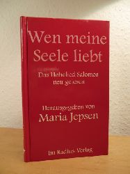 Jepsen, Maria (Hrsg.):  Wen meine Seele liebt. Das Hohelied Salomos neu gelesen 