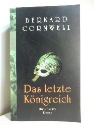 Cornwell, Bernard:  Das letzte Knigreich. Die Uhtred-Saga Band 1 