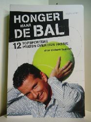 Krajicek, Richard:  Honger naar de bal. 12 topsporters praten over hun passie 