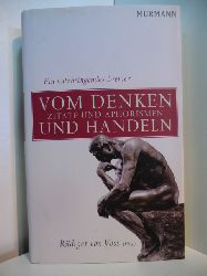 Voss, Rdiger von (Hrsg.):  Vom Denken und Handeln. Zitate und Aphorismen. Ein nutzbringendes Brevier 