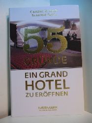 Rath, Carsten K. und Susanne Rath:  55 Grnde ein Grandhotel zu erffnen 