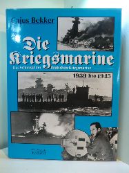 Bekker, Cajus:  Die Kriegsmarine. Das Schicksal der deutschen Kriegsmarine 1939 bis 1945 