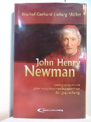 Mller, Bischof Gerhard Ludwig:  John Henry Newman. Vorzugsausgage von "John Henry Newman begegnen" zur Seligsprechung 