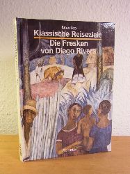 Rosci, Marco:  Die Fresken von Diego Rivera. Klassiche Reiseziele - Mexiko 