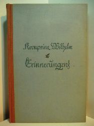 Rosner, Karl (Hrsg.):  Erinnerungen des Kronprinzen Wilhelm. Aus den Aufzeichnungen, Dokumenten, Tagebchern und Gesprchen 