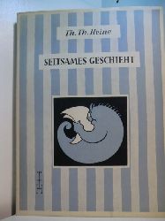 Heine, Thomas Theodor:  Seltsames geschieht. Illustriert vom Verfasser 