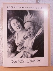 Leister, Dieter-Jrgen (Text):  Der Knig trinkt! Das Celler Bohnenfest von Jacob Jordaens und seine Verwandten. Sonderausstellung Bomann-Museum Celle, 19. Juni - 31. August 1955 