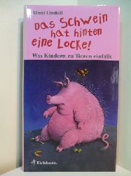 Lindell, Unni (Hrsg.):  Das Schwein hat hinten eine Locke! Was Kindern zu Tieren einfllt 