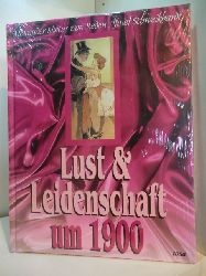 Reden, Alexander Sixtus von und Josef Schweikhardt:  Lust & Leidenschaft um 1900 (originalverschweites Exemplar) 