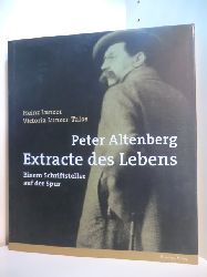 Lunzer, Heinz, Victoria Lunzer-Talos und  Jdisches Museum der Stadt Wien:  Peter Altenberg - Extracte des Lebens. Einem Schriftsteller auf der Spur 