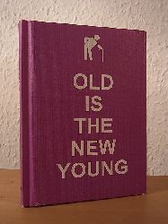 Various Authors:  Old is the new young (English Edition) 