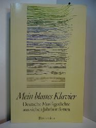 Kiefer, Reinhard (Hrsg.):  Mein blaues Klavier. Deutsche Musikgedichte aus sieben Jahrhunderten 